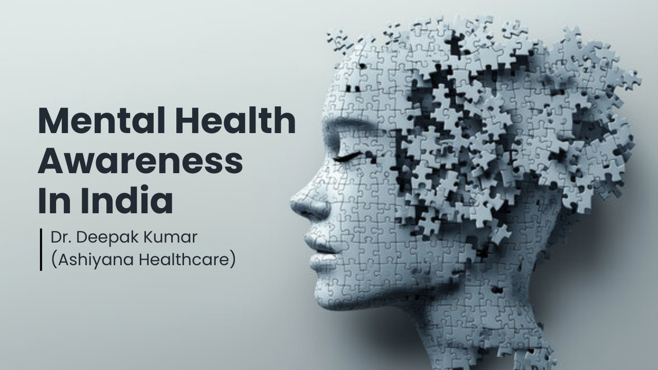 blog_image/Mental_Health_Awareness_in_IndiaBy_Ashiyana_Healthcare.png