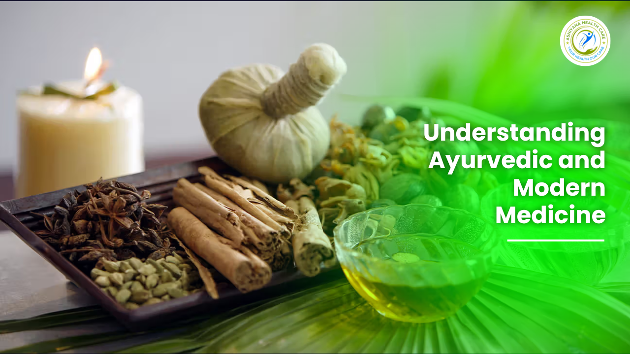 blog_image/Understanding_Ayurvedic_and_MOdern_Medicine_BY_Ashiyana_Healthcare.png